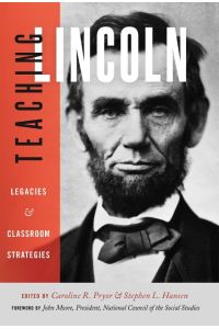 Teaching Lincoln  - Legacies and Classroom Strategies