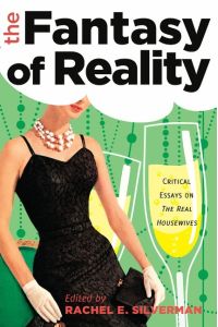 The Fantasy of Reality  - Critical Essays on «The Real Housewives»