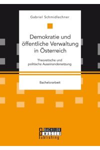 Demokratie und öffentliche Verwaltung in Österreich: Theoretische und politische Auseinandersetzung