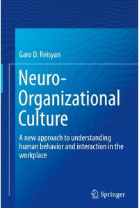 Neuro-Organizational Culture  - A new approach to understanding human behavior and interaction in the workplace