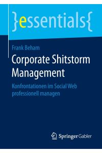 Corporate Shitstorm Management  - Konfrontationen im Social Web professionell managen