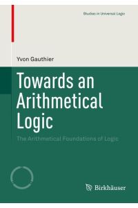 Towards an Arithmetical Logic  - The Arithmetical Foundations of Logic