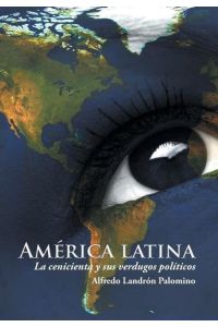 América latina  - La cenicienta y sus verdugos políticos