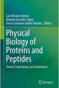 Physical Biology of Proteins and Peptides  - Theory, Experiment, and Simulation