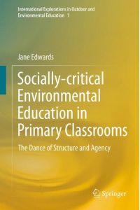 Socially-critical Environmental Education in Primary Classrooms  - The Dance of Structure and Agency