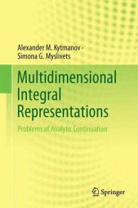 Multidimensional Integral Representations  - Problems of Analytic Continuation