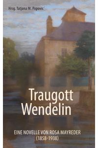 Traugott Wendelin  - Eine Novelle von Rosa Mayreder (1858-1938)