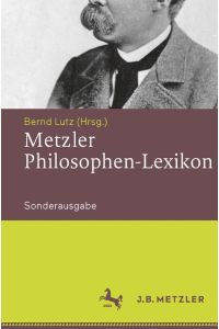 Metzler Philosophen-Lexikon  - Von den Vorsokratikern bis zu den Neuen Philosophen
