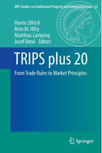 TRIPS plus 20  - From Trade Rules to Market Principles