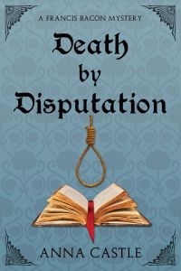 Death by Disputation  - A Francis Bacon Mystery