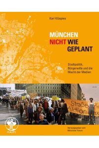 München  nicht wie geplant  - Stadtpolitik, Bürgerwille und die Macht der Medien