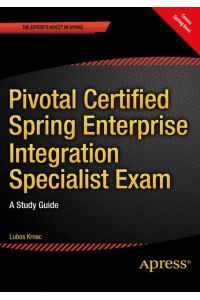 Pivotal Certified Spring Enterprise Integration Specialist Exam  - A Study Guide