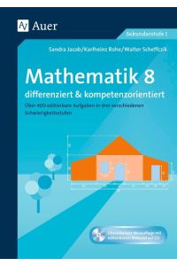 Mathematik 8 differenziert u. kompetenzorientiert  - Über 400 editierbare Aufgaben in drei verschiedenen Schwierigkeitsstufen (8. Klasse)