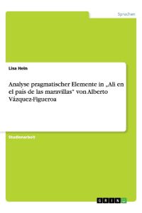 Analyse pragmatischer Elemente in ¿Ali en el país de las maravillas¿ von Alberto Vázquez-Figueroa