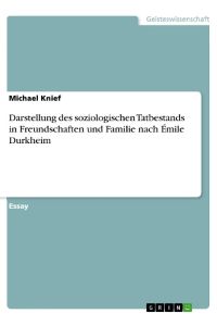 Darstellung des soziologischen Tatbestands in Freundschaften und Familie nach Émile Durkheim