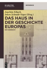 Das Haus in der Geschichte Europas  - Ein Handbuch