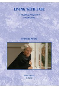 Living with Ease  - A Buddhist Perspective on Emotions. Translated from the German into American English by Jane Anhold and Jonathan Akasaraja Bruton