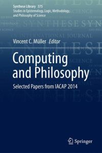 Computing and Philosophy  - Selected Papers from IACAP 2014
