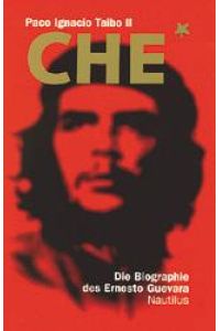 Che  - Die Biographie des Ernesto Guevara