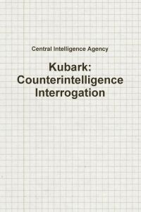 Kubark  - Counterintelligence Interrogation