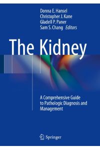 The Kidney  - A Comprehensive Guide to Pathologic Diagnosis and Management