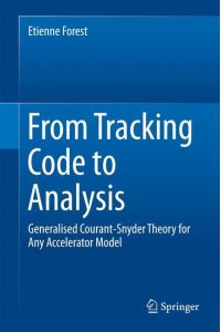 From Tracking Code to Analysis  - Generalised Courant-Snyder Theory for Any Accelerator Model