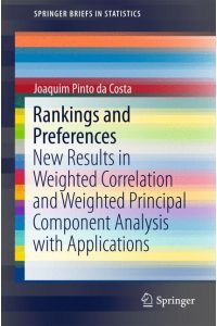 Rankings and Preferences  - New Results in Weighted Correlation and Weighted Principal Component Analysis with Applications