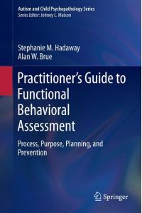 Practitioner¿s Guide to Functional Behavioral Assessment  - Process, Purpose, Planning, and Prevention