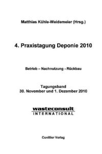4. Praxistagung Deponie 2010  - Betrieb ¿ Nachnutzung - Rückbau