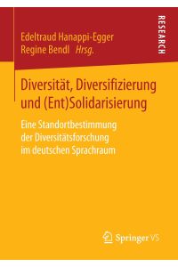 Diversität, Diversifizierung und (Ent)Solidarisierung  - Eine Standortbestimmung der Diversitätsforschung im deutschen Sprachraum