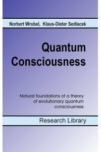 Quantum Consciousness  - Natural foundations of a theory of evolutionary quantum consciousness