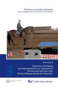 Akzeptanz und Eignung von Temperamenttests zur Integration in Pferdezuchtprogramme unter Berücksichtigung genetischer Parameter