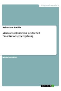 Mediale Diskurse zur deutschen Prostitutionsgesetzgebung