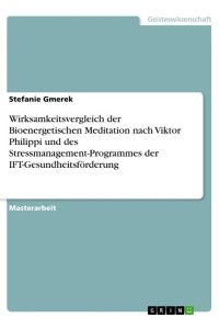 Wirksamkeitsvergleich der Bioenergetischen Meditation nach Viktor Philippi und des Stressmanagement-Programmes der IFT-Gesundheitsförderung