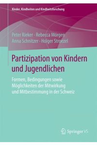 Partizipation von Kindern und Jugendlichen  - Formen, Bedingungen sowie Möglichkeiten der Mitwirkung und Mitbestimmung in der Schweiz