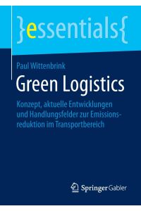 Green Logistics  - Konzept, aktuelle Entwicklungen und Handlungsfelder zur Emissionsreduktion im Transportbereich