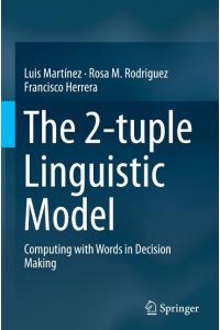 The 2-tuple Linguistic Model  - Computing with Words in Decision Making