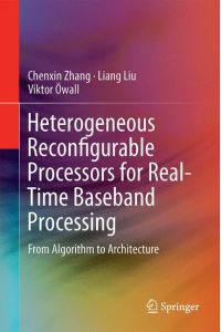 Heterogeneous Reconfigurable Processors for Real-Time Baseband Processing  - From Algorithm to Architecture