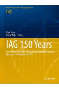 IAG 150 Years  - Proceedings of the 2013 IAG Scientific Assembly, Postdam,Germany, 1¿6 September, 2013
