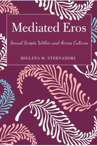Mediated Eros  - Sexual Scripts Within and Across Cultures