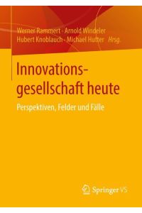 Innovationsgesellschaft heute  - Perspektiven, Felder und Fälle