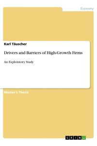 Drivers and Barriers of High-Growth Firms  - An Exploratory Study