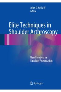 Elite Techniques in Shoulder Arthroscopy  - New Frontiers in Shoulder Preservation