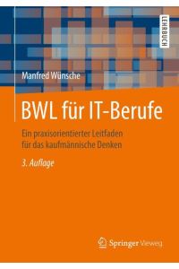 BWL für IT-Berufe  - Ein praxisorientierter Leitfaden für das kaufmännische Denken