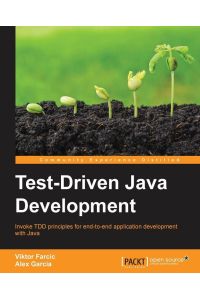Test-Driven Java Development - Invoke TDD principles for end-to-end application development with Java