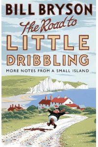 The Road to Little Dribbling  - More Notes from a Small Island