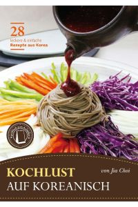 Kochlust auf Koreanisch - 28 leckere & einfache Rezepte aus Korea  - Praktisches Format zum Aufstellen