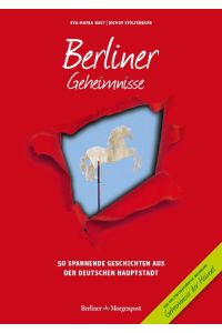 Berliner Geheimnisse  - 50 Spannende Geschichten aus der Hauptstadt