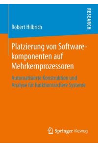 Platzierung von Softwarekomponenten auf Mehrkernprozessoren  - Automatisierte Konstruktion und Analyse für funktionssichere Systeme