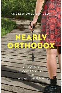 Nearly Orthodox  - On Being a Modern Woman in an Ancient Tradition